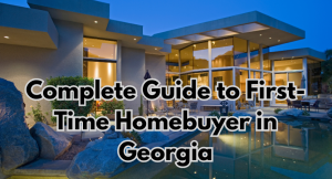 Complete Guide to First-Time Homebuyer in Georgia
