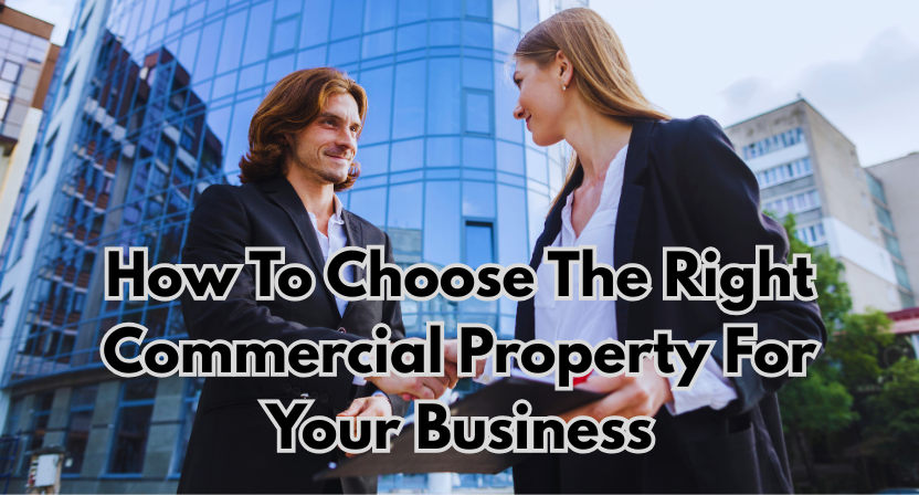 How To Choose The Right Commercial Property For Your Business