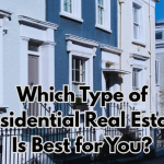 Which Type of Residential Real Estate Is Best for You