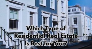 Which Type of Residential Real Estate Is Best for You
